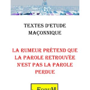 La rumeur prétend que la parole retrouvée n'est pas la parole perdue – Corpus - CM189A - Sources pour Franc-maçon