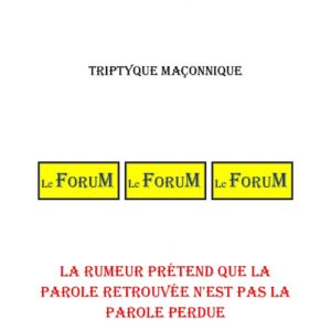La rumeur prétend que la parole retrouvée n'est pas la parole perdue – Triptyque - TR189A - Sources pour Franc-maçon