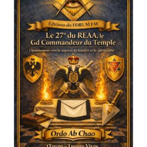 Le 27° du REAA, le Gd Commandeur du Temple – Lueurs Vives - LV2700 - Sources pour Franc-maçon