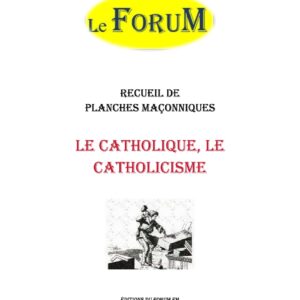 Le Catholique et Le catholicisme – Recueil - RP037T - Sources pour Franc-maçon