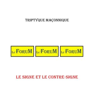 Le signe et le Contre-Signe – Triptyque - TR1852 - Sources pour Franc-maçon