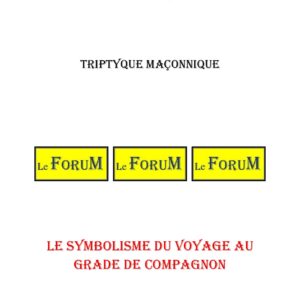 Le symbolisme du voyage au grade de Compagnon – Triptyque - TR027I - Sources pour Franc-maçon