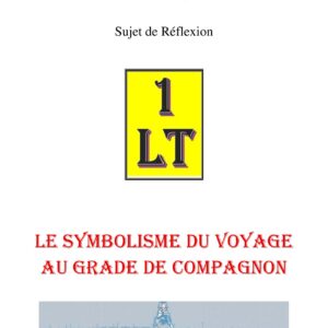Le symbolisme du voyage au grade de Compagnon – Un Le Tout - SR027I - Sources pour Franc-maçon