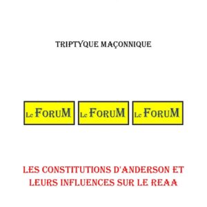Les Constitutions d'Anderson et leurs influences sur le REAA – Triptyque - TR027J - Sources pour Franc-maçon