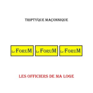 Les Officiers de ma Loge – Triptyque - TR03A2 - Sources pour Franc-maçon