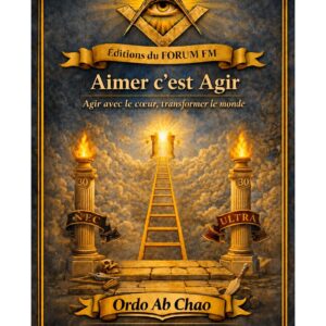 Aimer c'est Agir – Lueurs Vives - LV3007 - Sources pour Franc-maçon