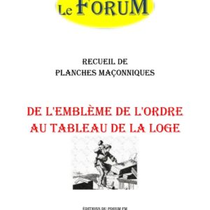 De l'emblème de l'ordre au tableau de la Loge – Recueil - RP0484 - Sources pour Franc-maçon