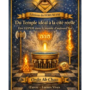 Du Temple idéal à la cité réelle : être GEPSM dans le monde d'aujourd'hui – Lueurs Vives - LV1446 - Sources pour Franc-maçon
