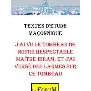 J'ai vu le tombeau de notre respectable Maître Hiram, et j'ai versé des larmes sur ce tombeau – Corpus - CM042M - Sources pour Franc-maçon
