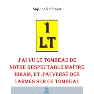 J'ai vu le tombeau de notre respectable Maître Hiram, et j'ai versé des larmes sur ce tombeau – Un Le Tout - SR042M - Sources pour Franc-maçon