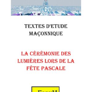 La cérémonie des Lumières lors de la Fête Pascale – Corpus - CM188F - Sources pour Franc-maçon