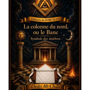 La colonne du nord, ou le Banc, symbole des ténèbres – Lueurs Vives - LV011P - Sources pour Franc-maçon