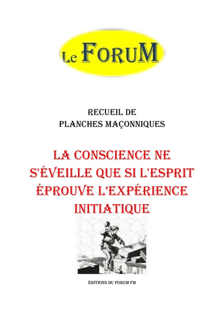 La conscience ne s'éveille que si l'esprit éprouve l'expérience initiatique – Recueil - RP013K - Sources pour Franc-maçon
