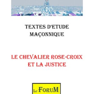 Le Chevalier Rose-Croix et la justice – Corpus - CM188E - Sources pour Franc-maçon