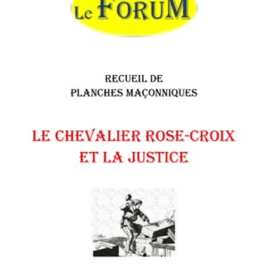 Le Chevalier Rose-Croix et la justice – Recueil - RP188E - Sources pour Franc-maçon