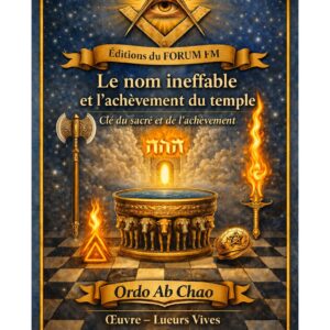 Le nom ineffable et l'achèvement du temple – Lueurs Vives - LV1414 - Sources pour Franc-maçon
