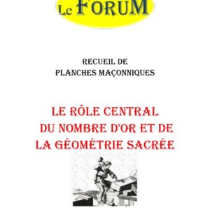 Le rôle central du nombre d'or et de la géométrie sacrée au 1° – Recueil - RP012W - Sources pour Franc-maçon