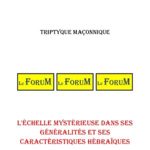 L'Échelle mystérieuse dans ses généralités et ses caractéristiques hébraïques – Triptyque - TR3052 - Sources pour Franc-maçon