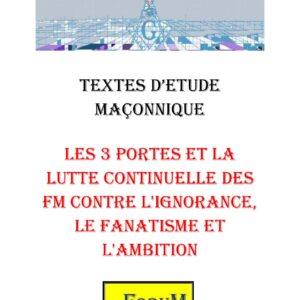 Les 3 portes et la lutte continuelle des FM contre l'ignorance, le fanatisme et l'ambition – Corpus - CM039V - Sources pour Franc-maçon