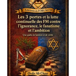 Les 3 portes et la lutte continuelle des FM contre l'ignorance, le fanatisme et l'ambition – Lueurs Vives - LV039V - Sources pour Franc-maçon