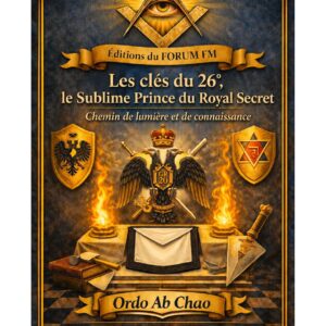 Les clés du 26°, le Sublime Prince du Royal Secret – Lueurs Vives - LV2600 - Sources pour Franc-maçon