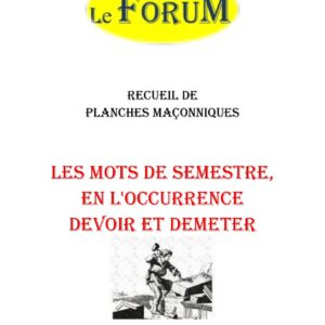 Les mots de semestre, en l'occurrence Devoir et Demeter – Recueil - RP013P - Sources pour Franc-maçon