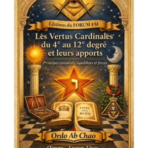 Les Vertus Cardinales du 4ème au 12ème degré et leurs apports – Lueurs Vives - LV1254 - Sources pour Franc-maçon
