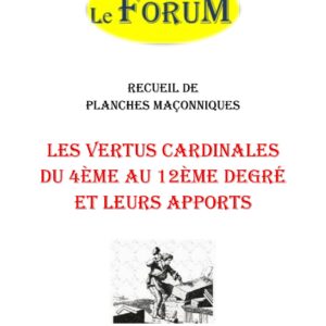 Les Vertus Cardinales du 4ème au 12ème degré et leurs apports – Recueil - RP1254 - Sources pour Franc-maçon