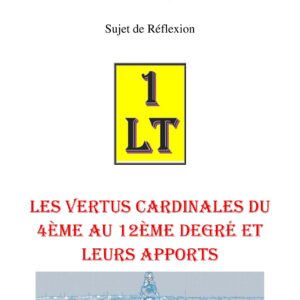 Les Vertus Cardinales du 4ème au 12ème degré et leurs apports – Un Le Tout - SR1254 - Sources pour Franc-maçon