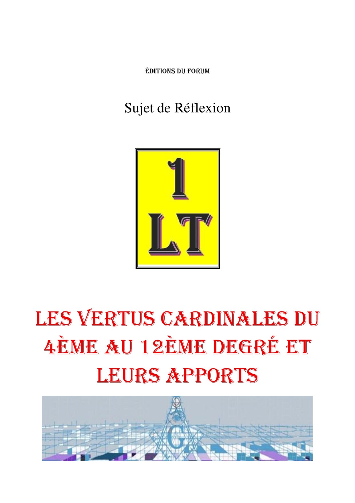 Les Vertus Cardinales du 4ème au 12ème degré et leurs apports – Un Le Tout - SR1254 - Sources pour Franc-maçon