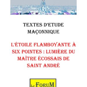 L'Étoile Flamboyante à Six Pointes : Lumière du Maître Écossais de Saint André – Corpus - CM042Q - Sources pour Franc-maçon