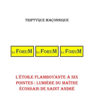 L'Étoile Flamboyante à Six Pointes : Lumière du Maître Écossais de Saint André – Triptyque - TR042Q - Sources pour Franc-maçon