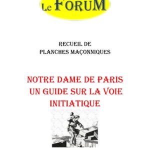 Notre Dame de Paris un guide sur la voie initiatique – Recueil - RP012X - Sources pour Franc-maçon