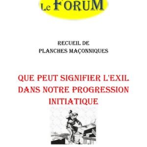 Que peut signifier l'Exil dans notre progression initiatique – Recueil - RP1508 - Sources pour Franc-maçon
