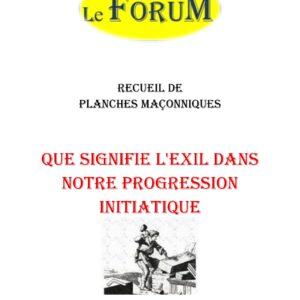 Que signifie l'Exil dans notre progression initiatique – 2 – Recueil - RP1508-2 - Sources pour Franc-maçon