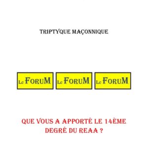 Que vous a apporté le 14ème degré du REAA ? – Triptyque - TR1457 - Sources pour Franc-maçon