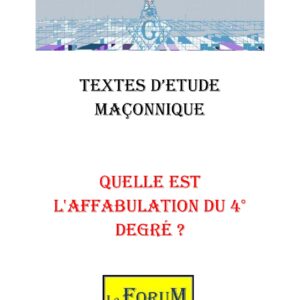 Quelle est l'affabulation du 4° degré ? – Corpus - CM042P - Sources pour Franc-maçon