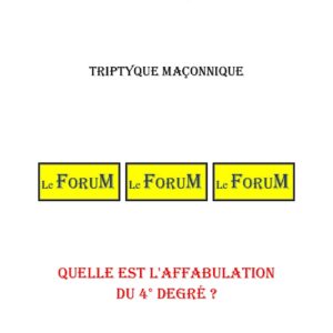 Quelle est l'affabulation du 4° degré ? – Triptyque - TR042P - Sources pour Franc-maçon