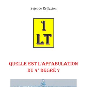 Quelle est l'affabulation du 4° degré ? – Un Le Tout - SR042P - Sources pour Franc-maçon