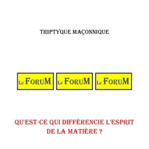 Qu'est-ce qui différencie l'esprit de la matière ? – Triptyque - TR042N - Sources pour Franc-maçon