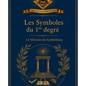 Symboles du Premier degré – 12 Minutes de Symbolisme au 1° – Volume 5/9 - BI01M5 - Sources pour Franc-maçon