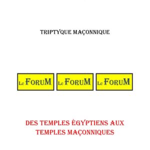 Des Temples Égyptiens aux Temples Maçonniques – Triptyque - TR019H - Sources pour Franc-maçon