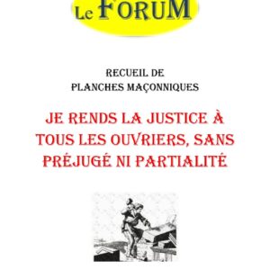 Je rends la Justice à tous les ouvriers, sans préjugé ni partialité – Recueil - RP0705 - Sources pour Franc-maçon