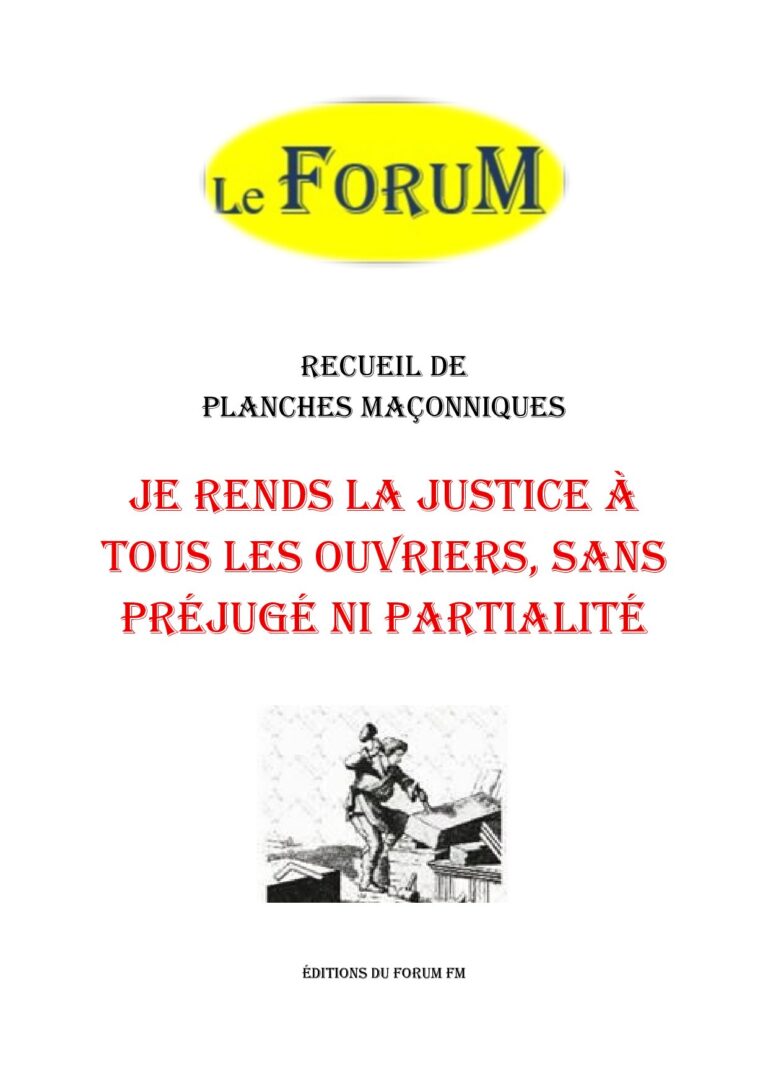 Je rends la Justice à tous les ouvriers, sans préjugé ni partialité – Recueil - RP0705 - Sources pour Franc-maçon
