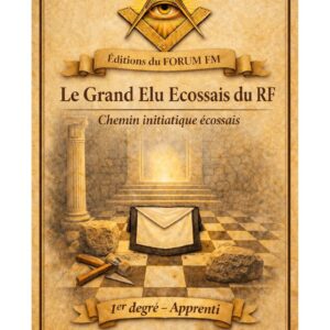Le Grand Elu Ecossais du RF – Lueurs Vives - LV05R1 - Sources pour Franc-maçon