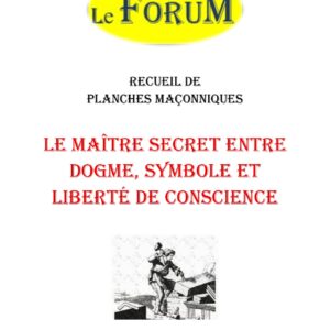 Le Maître Secret entre dogme, symbole et liberté de conscience – Recueil - RP042S - Sources pour Franc-maçon