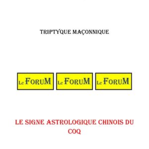 Le signe astrologique chinois du Coq – Triptyque - TR01ZN - Sources pour Franc-maçon