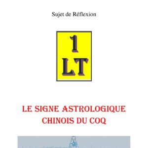 Le signe astrologique chinois du Coq – Un Le Tout - SR01ZN - Sources pour Franc-maçon