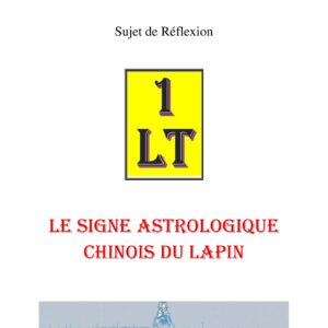 Le signe astrologique chinois du Lapin – Un Le Tout - SR01ZH - Sources pour Franc-maçon