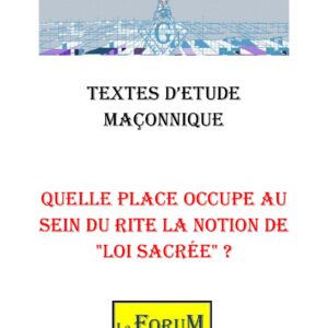 Quelle place occupe au sein du Rite la notion de « Loi Sacrée » ? – Corpus - CM3119 - Sources pour Franc-maçon